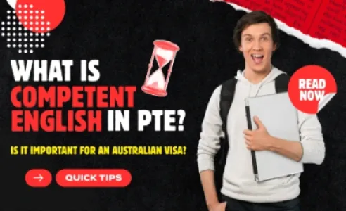 What is Competent English in PTE? Is it Important for an Australian Visa?