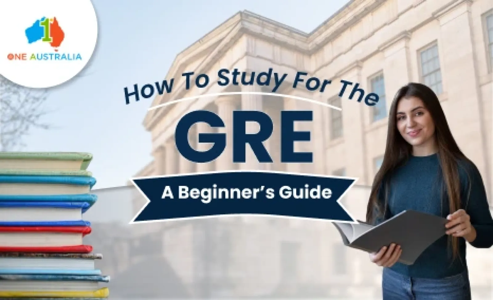 How To Study For The GRE: A Beginner’s Guide
