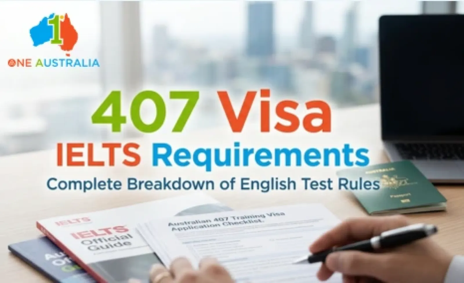 407 Visa IELTS Requirements – Complete Breakdown of English Test Rules