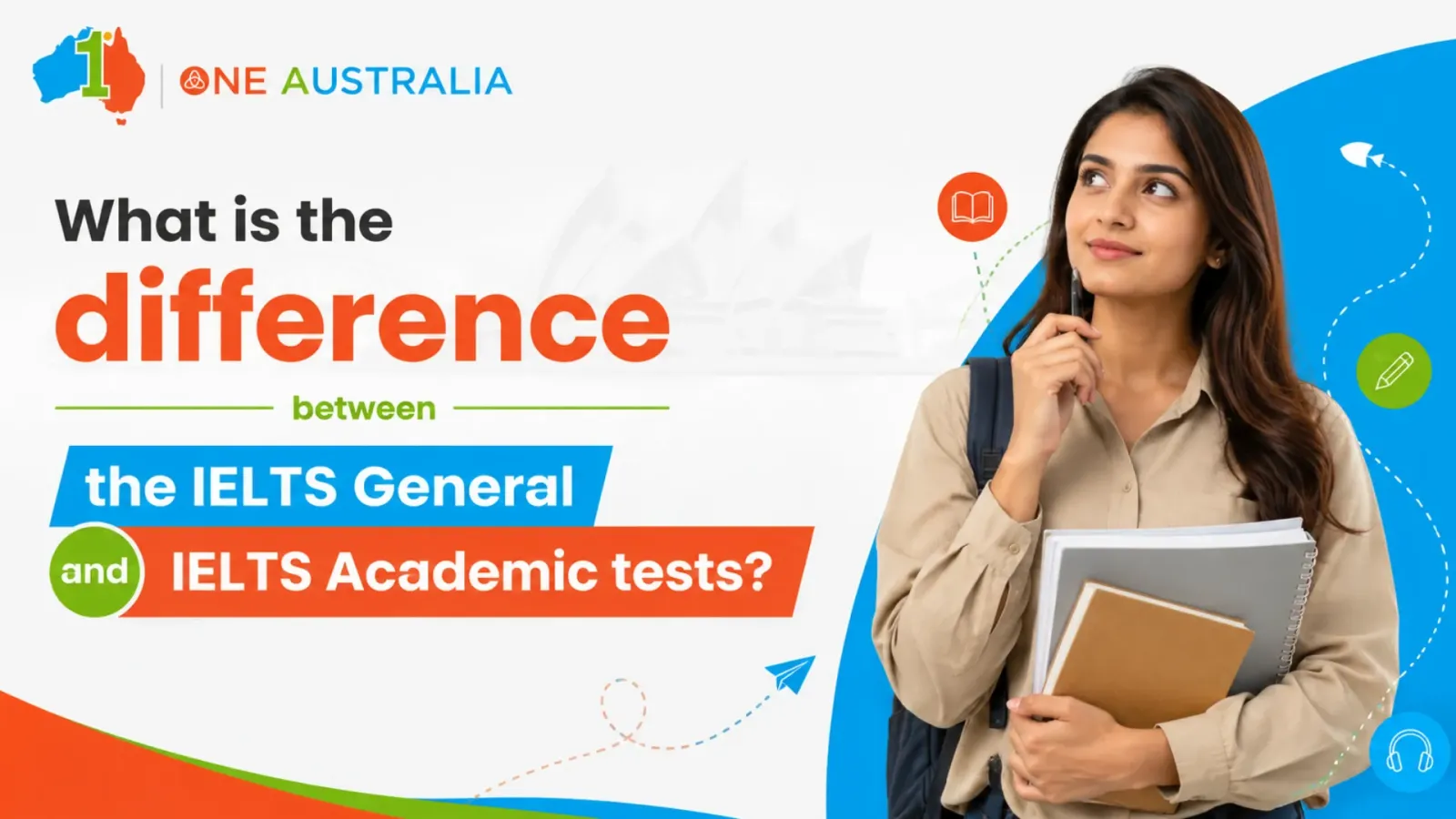 What is the difference between the IELTS General and IELTS Academic tests?